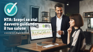 HTA: Scopri se stai davvero guidando il tuo salone